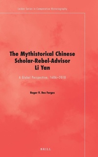 Enlarge image Cover: The Mythistorical Chinese Scholar-Rebel-Advisor Li Yan - Brill