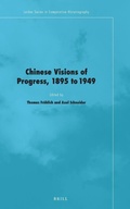 Cover: Chinese Visions of Progress, 1895 to 1949 - Brill