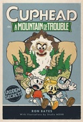Cover: Cuphead in A Mountain of Trouble - Little, Brown Books for Young Readers