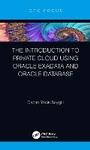 Cover: Introduction to Private Cloud Using Oracle Exadata and Oracle Database - CRC Press