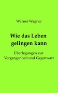 Cover: Wie das Leben gelingen kann - BoD - Books on Demand