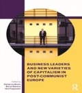 Cover: Business Leaders and New Varieties of Capitalism in Post-Communist Europe - Routledge