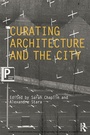 Cover: Curating Architecture and the City - Routledge