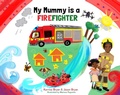 Cover: My Mummy is a Firefighter - Butterfly Books UK