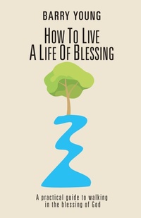 Enlarge image Cover: How to Live a Life of Blessing - BOOKBABY