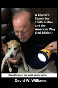 Cover: A Liberal's Search for Truth, Justice and the American Way - David W Williams