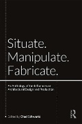 Cover: Situate, Manipulate, Fabricate - Taylor & Francis