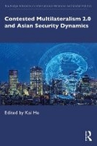 Enlarge image Cover: Contested Multilateralism 2.0 and Asian Security Dynamics - Routledge