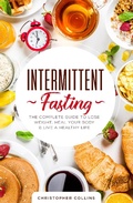 Cover: Intermittent Fasting: The Complete Guide to Lose Weight, Heal Your Body & Live a Healthy Life - Zeny Media