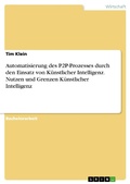 Cover: Automatisierung des P2P-Prozesses durch den Einsatz von K&uuml;nstlicher Intelligenz. Nutzen und Grenzen K&uuml;nstlicher Intelligenz - GRIN Verlag