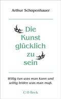 Cover: Die Kunst, gl&uuml;cklich zu sein - C.H.BECK