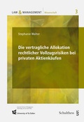 Cover: Die vertragliche Allokation rechtlicher Vollzugsrisiken bei privaten Aktienk&auml;ufen - Schulthess Juristische Medien