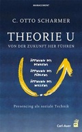 Cover: Theorie U - Von der Zukunft her f&uuml;hren - Carl-Auer Verlag
