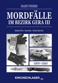 Cover: Mordf&auml;lle im Bezirk Gera III - Verlag Kirchschlager