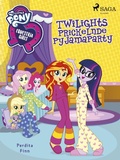 Cover: My Little Pony - Equestria Girls - Twilights Prickelnde Pyjamaparty - Saga Egmont