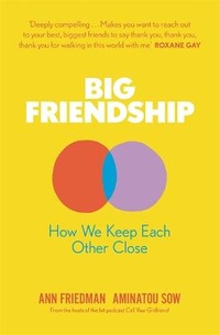 Enlarge image Cover: Big Friendship - Virago Press Ltd