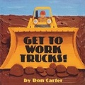 Cover: Get to Work, Trucks! - Roaring Brook Press