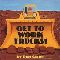 Enlarge image Cover: Get to Work, Trucks! - Roaring Brook Press