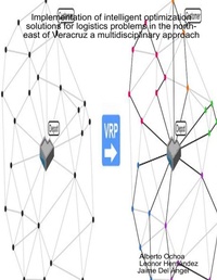 Enlarge image Cover: Implementation of intelligent optimization solutions for logistics problems in the north-east of Veracruz: a multidisciplinary approach - Lulu.com