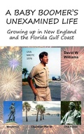 Cover: A Baby Boomer's Unexamined Life - David W Williams