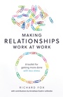 Cover: Making Relationships Work at Work - Practical Inspiration Publishing