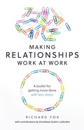 Cover: Making Relationships Work at Work - Practical Inspiration Publishing