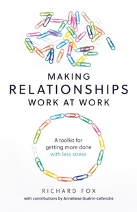 Abbildung von: Making Relationships Work at Work - Practical Inspiration Publishing
