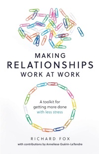 Enlarge image Cover: Making Relationships Work at Work - Practical Inspiration Publishing