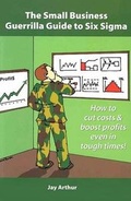 Cover: The Small Business Guerrilla Guide to Six Sigma - Lifestar Publishing