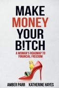 Cover: Make Money Your Bitch - Money Madams Pty Ltd