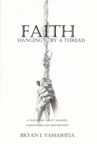 Enlarge image Cover: Faith, Hanging by a Thread - Bryan Isami Yamashita