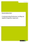 Cover: Communicating Professions via Blog. An Applied Linguistics Approach - GRIN Verlag