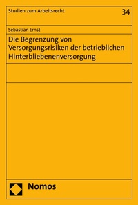 Abbildung von: Die Begrenzung von Versorgungsrisiken der betrieblichen Hinterbliebenenversorgung - Nomos