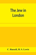 Cover: The Jew in London. A study of racial character and present-day conditions - ALPHA EDITION