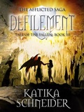 Cover: Defilement (The Afflicted Saga: Tale of the Fallen, #3) - Katika Schneider