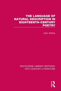 Enlarge image Cover: The Language of Natural Description in Eighteenth-Century Poetry - Routledge