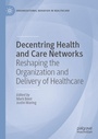 Cover: Decentring Health and Care Networks - Palgrave Macmillan