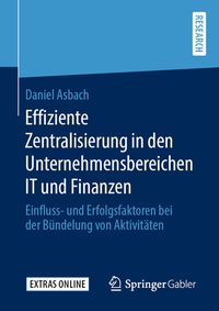 Abbildung von: Effiziente Zentralisierung in den Unternehmensbereichen IT und Finanzen - Springer Gabler