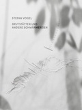 Cover: STEFAN VOGEL. BRUTST&Auml;TTEN UND ANDERE SCHW&Auml;RMEREIEN - aga press