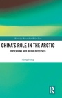 Cover: China's Role in the Arctic - Routledge