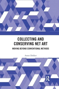 Enlarge image Cover: Collecting and Conserving Net Art - Routledge