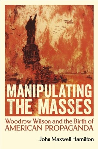 Enlarge image Cover: Manipulating the Masses - Louisiana State University Press