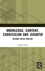 Cover: Knowledge, Content, Curriculum and Didaktik - Routledge