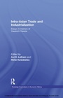 Cover: Intra-Asian Trade and Industrialization - Routledge