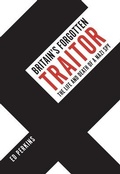 Cover: Britain's Forgotten Traitor - Amberley Publishing