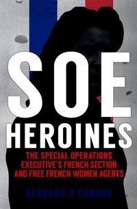 Abbildung von: SOE Heroines - Amberley Publishing