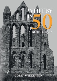 Enlarge image Cover: Whitby in 50 Buildings - Amberley Publishing