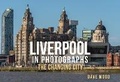 Cover: Liverpool in Photographs: The Changing City - Amberley Publishing