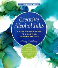 Abbildung von: Creative Alcohol Inks: Volume 2 - Quarry Books