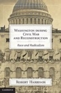 Cover: Washington during Civil War and Reconstruction - Cambridge University Press